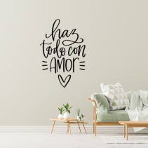 Vinilos decorativos y adhesivos de frase haz todo con amor